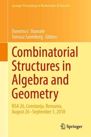 Combinatorial Structures in Algebra and Geometry : NSA 26, Constanța, Romania, August 26-September 1, 2018