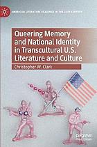 Queering memory and national identity in transcultural U.S. literature and culture