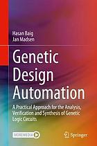 Genetic design automation : a practical approach for the analysis, verification and synthesis of genetic logic circuits