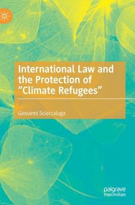 International Law and the Protection of Climate Refugees