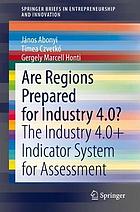 ARE REGIONS PREPARED FOR INDUSTRY 4.0? : the industry 4.0+ indicator system for assessment.