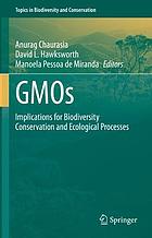 GMOs : implications for biodiversity conservation and ecological processes