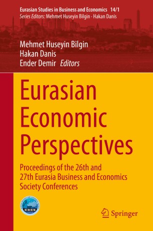 Eurasian Economic Perspectives Proceedings of the 26th and 27th Eurasia Business and Economics Society Conferences