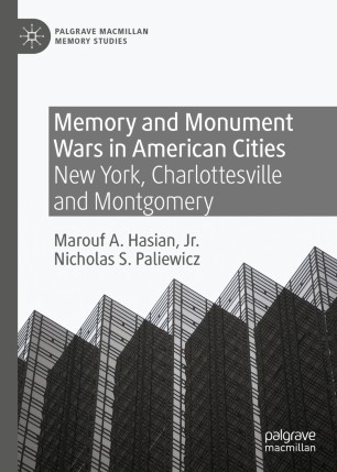 Memory and Monument Wars in American Cities New York, Charlottesville and Montgomery