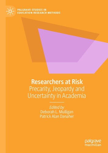 Researchers at Risk Precarity, Jeopardy and Uncertainty in Academia