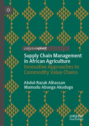 Supply Chain Management in African Agriculture : Innovative Approaches to Commodity Value Chains