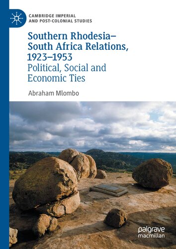 Southern Rhodesia-South Africa Relations, 1923-1953 : Political, Social and Economic Ties