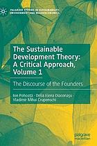 The sustainable development theory : a critical approach. Volume 1, The discourse of the founders