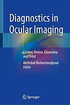 Diagnostics in ocular imaging : cornea, retina, glaucoma and orbit