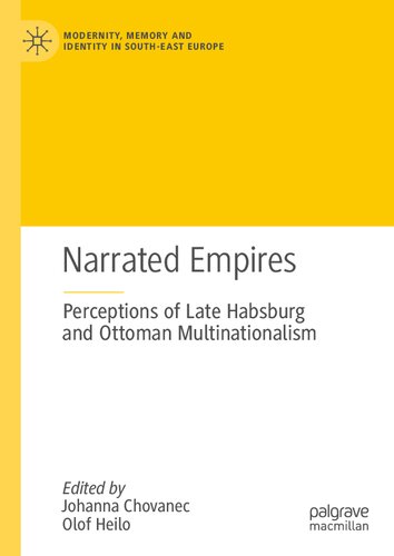 Narrated Empires : Perceptions of Late Habsburg and Ottoman Multinationalism