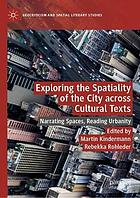 Exploring the spatiality of the city across cultural texts : narrating spaces, reading urbanity