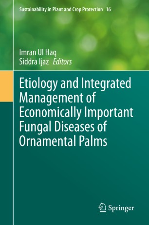 Etiology and Integrated Management of Economically Important Fungal Diseases of Ornamental Palms