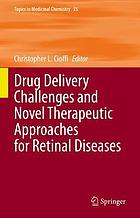 Drug delivery challenges and novel therapeutic approaches for retinal diseases