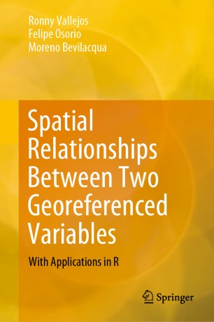 Spatial Relationships Between Two Georeferenced Variables : With Applications in R