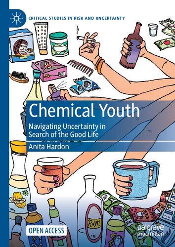 Chemical youth : navigating uncertainty in search of the good life