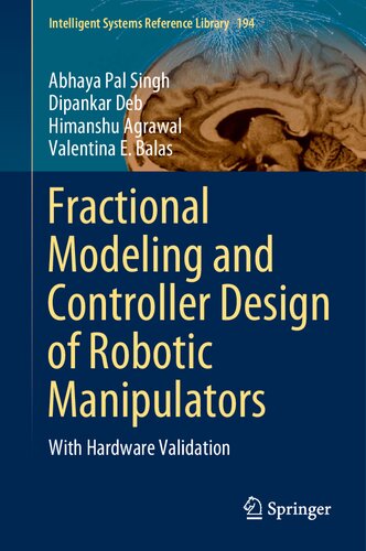 Fractional modeling and controller design of robotic manipulators : with hardware validation