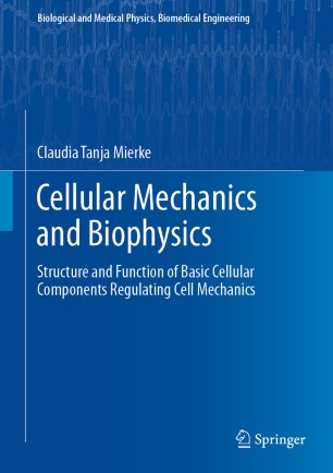 Cellular mechanics and biophysics : structure and function of basic cellular components regulating cell mechanics