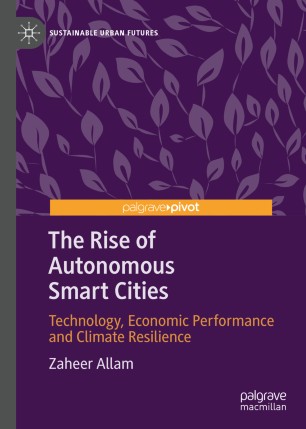 The Rise of Autonomous Smart Cities : Technology, Economic Performance and Climate Resilience