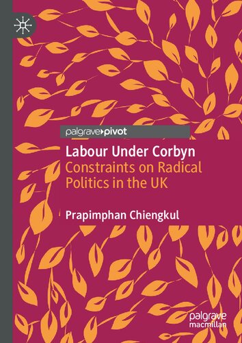 Labour under Corbyn : constraints on radical politics in the UK
