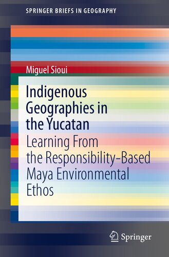 Indigenous Geographies in the Yucatan : Learning From the Responsibility-Based Maya Environmental Ethos