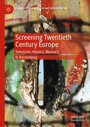 Screening Twentieth Century Europe : Television, History, Memory.