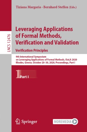 Leveraging Applications of Formal Methods, Verification and Validation: Verification Principles : 9th International Symposium on Leveraging Applications of Formal Methods, ISoLA 2020, Rhodes, Greece, October 20-30, 2020, Proceedings, Part I