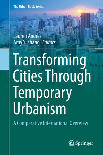 Transforming Cities Through Temporary Urbanism : A Comparative International Overview