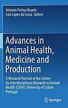 Advances in animal health, medicine and production : a research portrait of the Centre for Interdisciplinary Research in Animal Health (CIISA), University of Lisbon, Portugal
