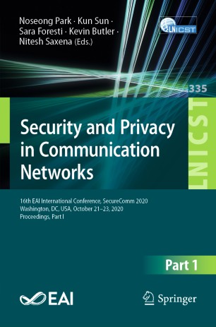 Security and Privacy in Communication Networks 16th EAI International Conference, SecureComm 2020, Washington, DC, USA, October 21-23, 2020, Proceedings, Part I