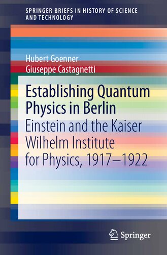 Establishing quantum physics in Berlin : Einstein and the Kaiser Wilhelm Institute for Physics, 1917-1922