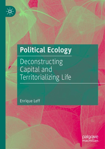 Political ecology : deconstructing capital and territorializing life