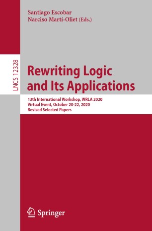 Rewriting Logic and Its Applications : 13th International Workshop, WRLA 2020, Virtual Event, October 20-22, 2020, Revised Selected Papers