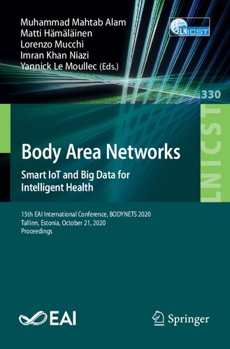 Body area networks : Smart IoT and Big Data for Intelligent Health : 15th EAI International Conference, BODYNETS 2020, Tallinn, Estonia, October 21, 2020, Proceedings