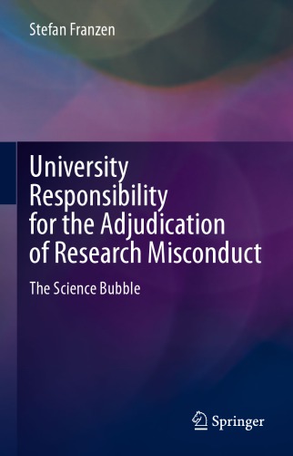 University responsibility for the adjudication of research misconduct : the science bubble