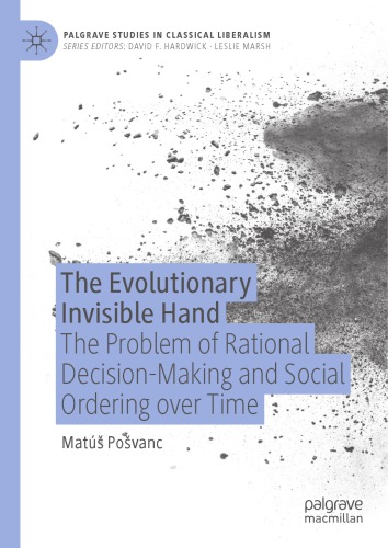 The Evolutionary Invisible Hand : The Problem of Rational Decision-Making and Social Ordering over Time.