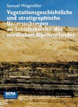Vegetationsgeschichtliche und stratigraphische Untersuchungen an Schieferkohlen des nördlichen Alpenvorlandes