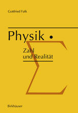 Physik : Die Begrifflichen und Mathematischen Grundlagen Einer Universellen Quantitativen Naturbeschreibung.