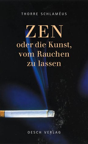 Zen   Oder Die Kunst, Vom Rauchen Zu Lassen