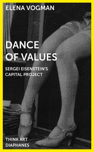 Dance of values : Sergei Eisenstein's Capital project