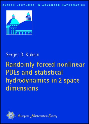 Randomly Forced Nonlinear Pdes And Statistical Hydrodynamics In 2 Space Dimensions (Zurich Lectures In Advanced Mathematics)