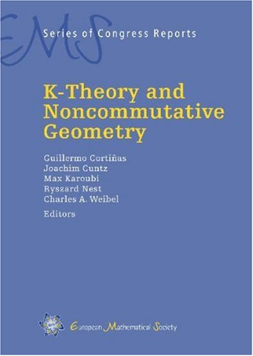 K Theory And Noncommutative Geometry (Ems Series Of Congress Reports)