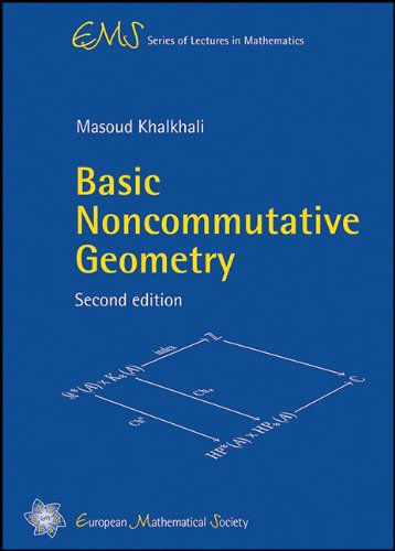 Basic Noncommutative Geometry (EMS Series of Lectures in Mathematics)