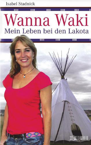 Wanna Waki - Mein Leben bei den Lakota