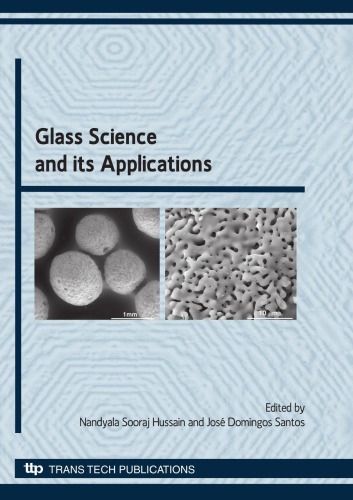 Glass Science and its Applications Special topic volume with invited peer reviewed papers only.