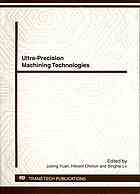 Ultra-precision machining technologies : selected, peer reviewed papers from the 8th CHINA-JAPAN International Conference on Ultra-Precision Machining, (CJUMP2011) [sic], November 20-22, 2011, Hangzhou, P.R. China