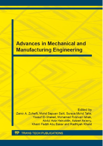 Advances in Mechanical and Manufacturing Engineering : Selected, peer reviewed papers from the International Conference on Advances in Mechanical and Manufacturing Engineering (ICAM2E 2013), November 25-28, 2013, Kuala Lumpur, Malaysia