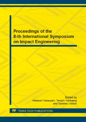 Proceedings of the 8-th International Symposium on Impact Engineering : selected, peer reviewed papers from the 8th International Symposium on Impact Engineering (ISIE 2013), September 2-6, 2013, Osaka, Japan