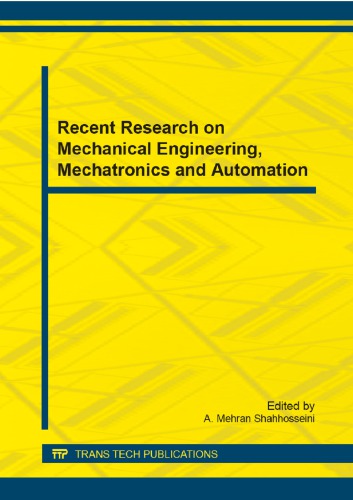 Recent research on mechanical engineering, mechatronics and automation : selected, peer reviewed papers from the 2014 international conference on mechanics and mechatronics (ICMM 2014), May 9-11, 2014, Xi'an, Shanxi, China