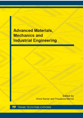 Advanced materials, mechanics and industrial engineering : selected, peer reviewed papers from the 2014 4th international conference on mechanics, simulation and control (ICMSC 2014), June 21-22, 2014, Moscow, Russia