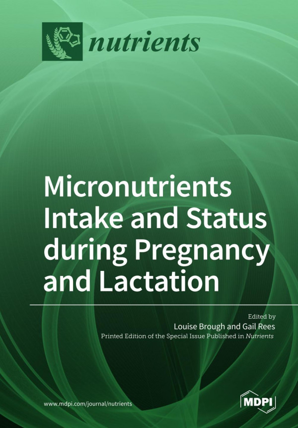 Micronutrients Intake and Status during Pregnancy and Lactation.